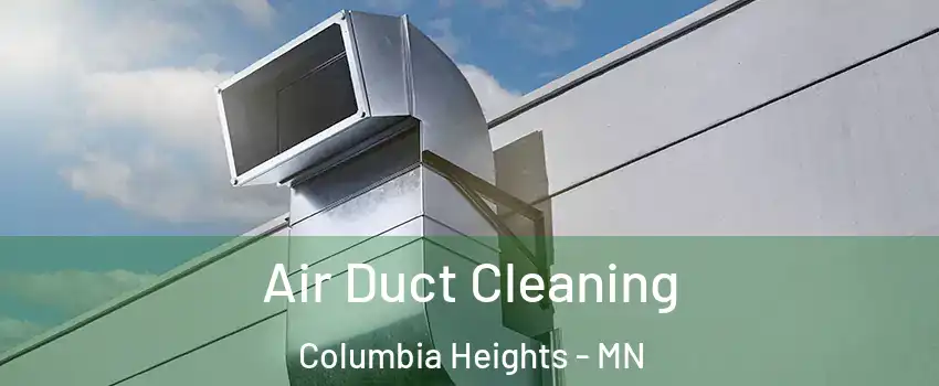  Air Duct Cleaning Columbia Heights - MN