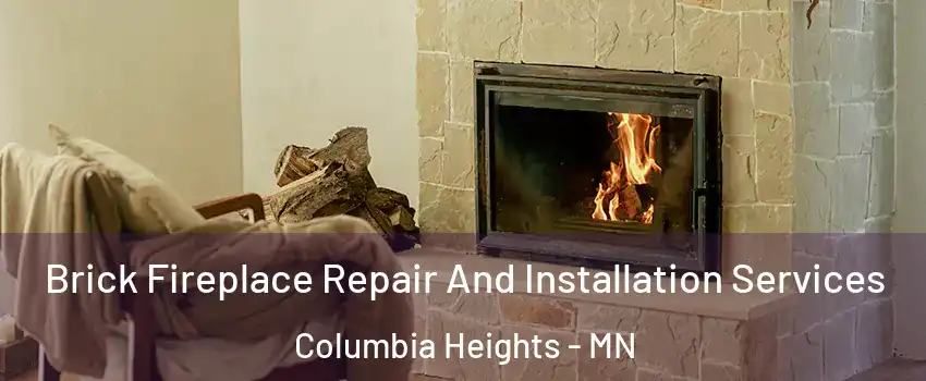  Brick Fireplace Repair And Installation Services Columbia Heights - MN