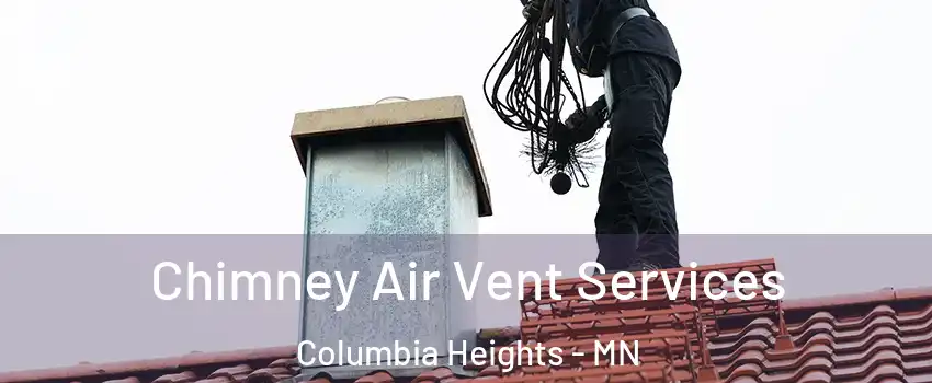  Chimney Air Vent Services Columbia Heights - MN