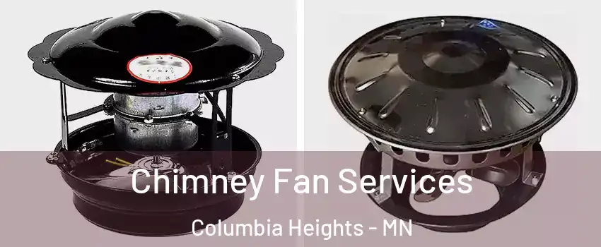  Chimney Fan Services Columbia Heights - MN