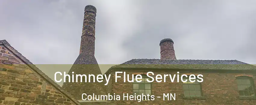  Chimney Flue Services Columbia Heights - MN