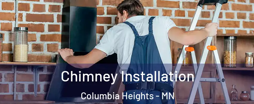  Chimney Installation Columbia Heights - MN