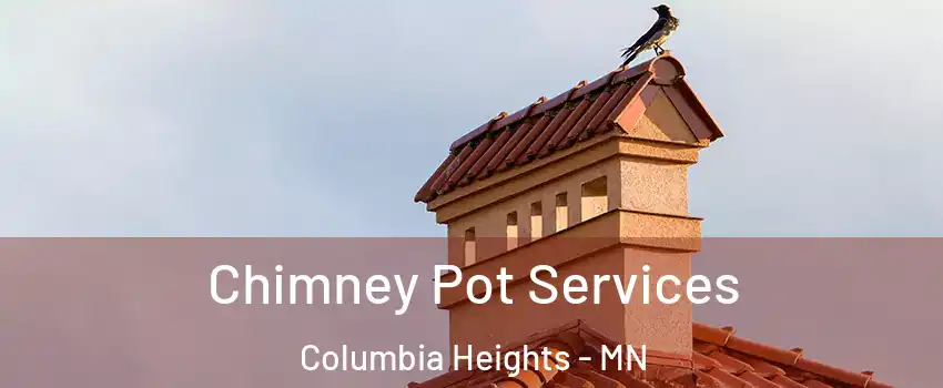  Chimney Pot Services Columbia Heights - MN