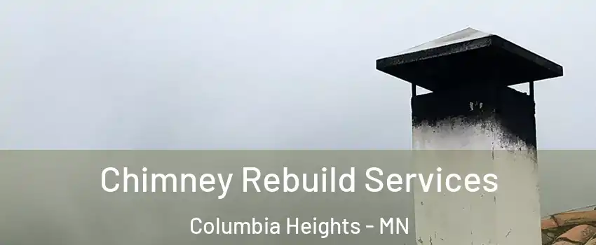  Chimney Rebuild Services Columbia Heights - MN