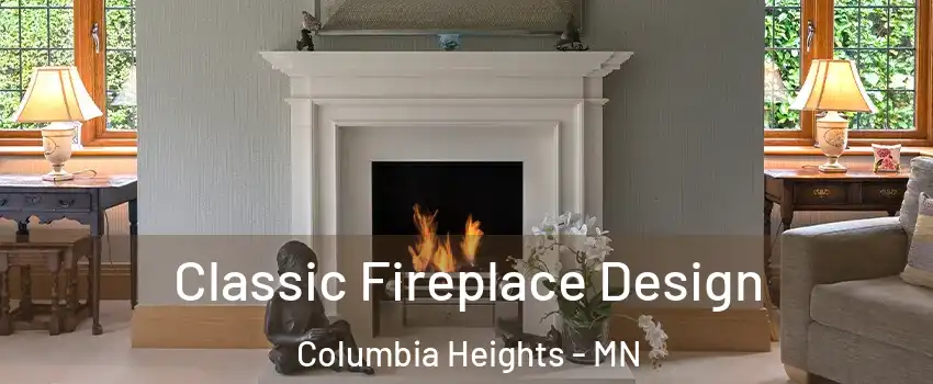  Classic Fireplace Design Columbia Heights - MN