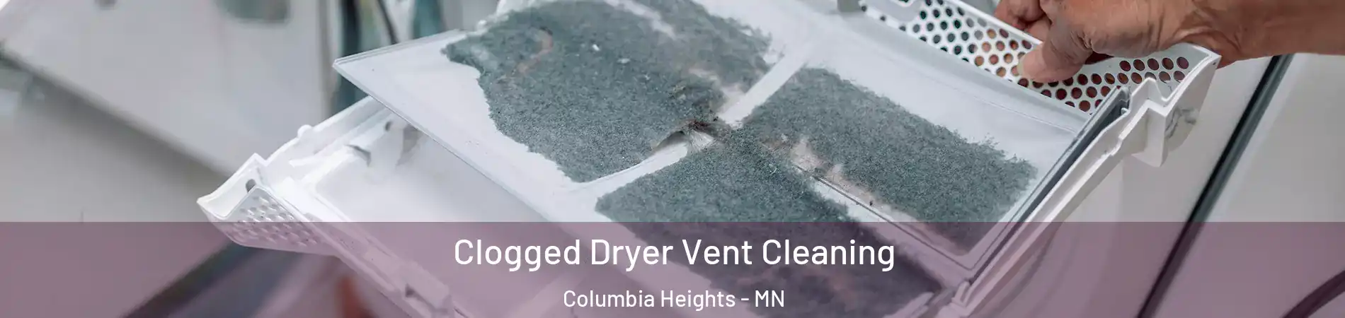  Clogged Dryer Vent Cleaning Columbia Heights - MN