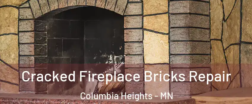  Cracked Fireplace Bricks Repair Columbia Heights - MN