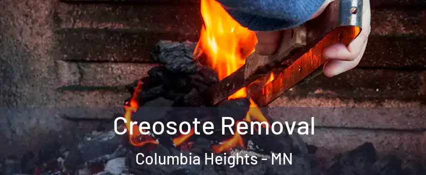  Creosote Removal Columbia Heights - MN