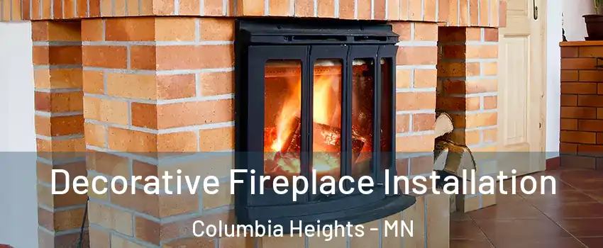  Decorative Fireplace Installation Columbia Heights - MN
