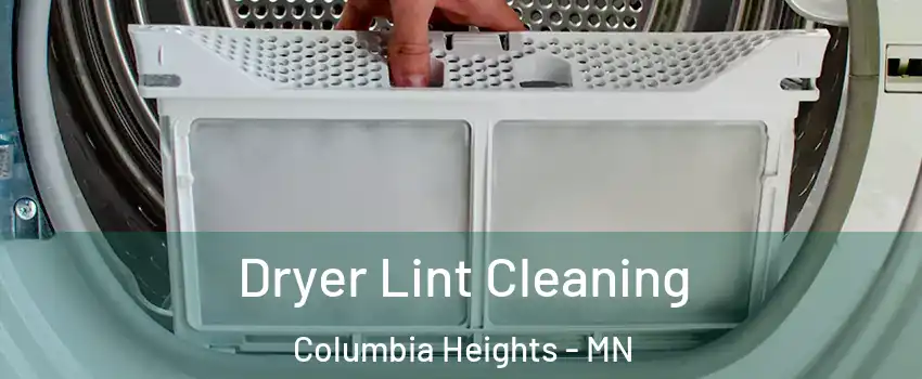 Dryer Lint Cleaning Columbia Heights - MN