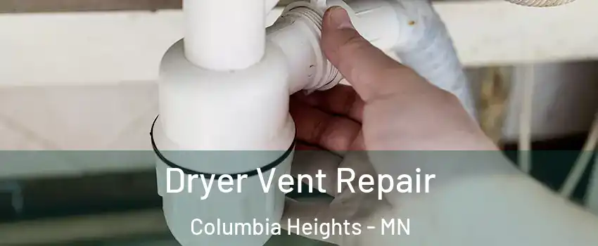 Dryer Vent Repair Columbia Heights - MN