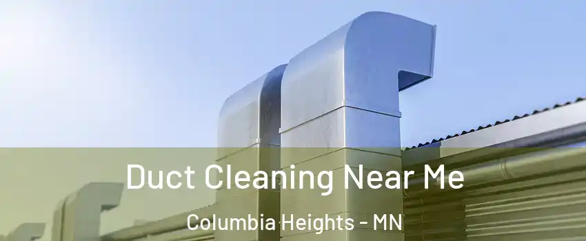  Duct Cleaning Near Me Columbia Heights - MN