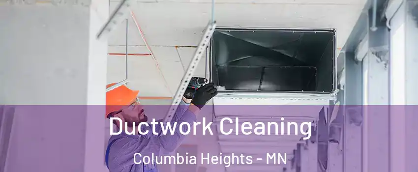  Ductwork Cleaning Columbia Heights - MN