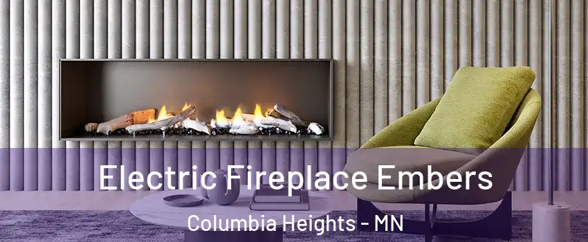  Electric Fireplace Embers Columbia Heights - MN