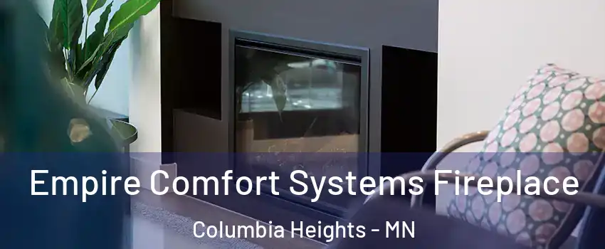  Empire Comfort Systems Fireplace Columbia Heights - MN