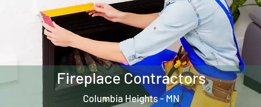 Fireplace Contractors Columbia Heights - MN