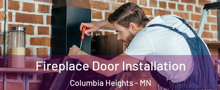  Fireplace Door Installation Columbia Heights - MN