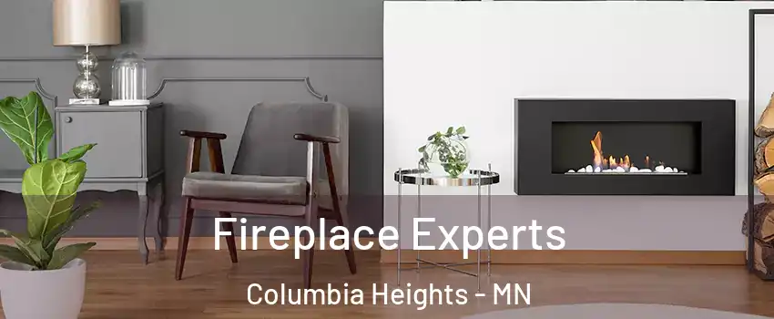  Fireplace Experts Columbia Heights - MN