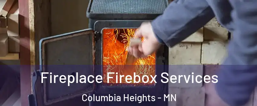  Fireplace Firebox Services Columbia Heights - MN