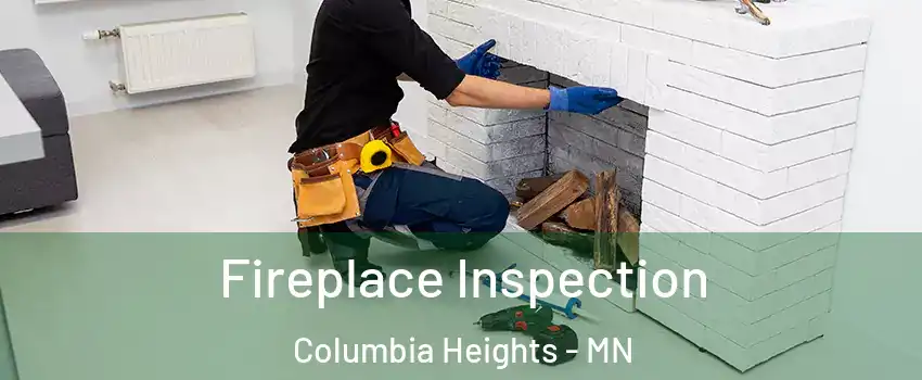  Fireplace Inspection Columbia Heights - MN