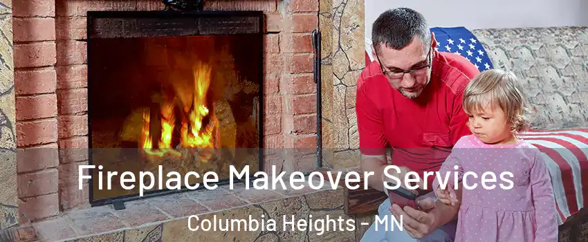  Fireplace Makeover Services Columbia Heights - MN