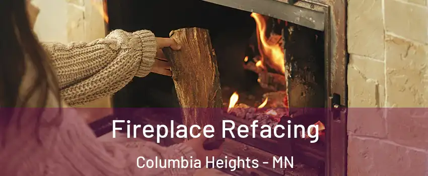  Fireplace Refacing Columbia Heights - MN