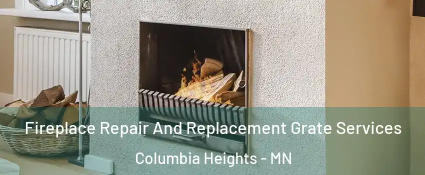  Fireplace Repair And Replacement Grate Services Columbia Heights - MN