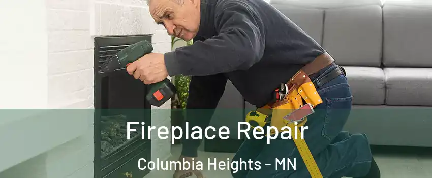  Fireplace Repair Columbia Heights - MN