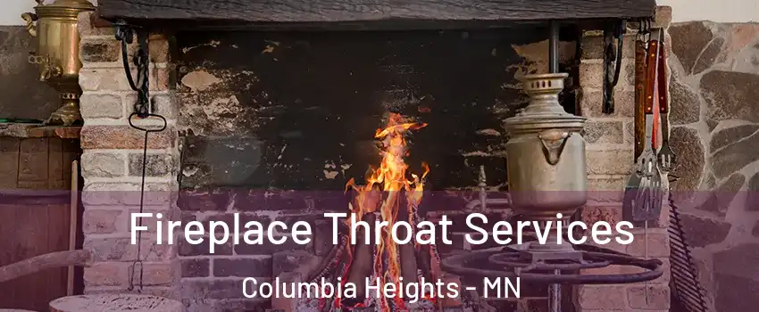  Fireplace Throat Services Columbia Heights - MN