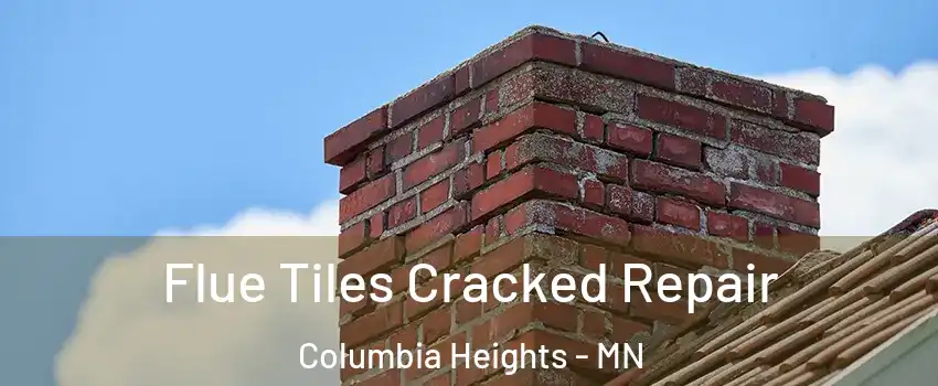  Flue Tiles Cracked Repair Columbia Heights - MN
