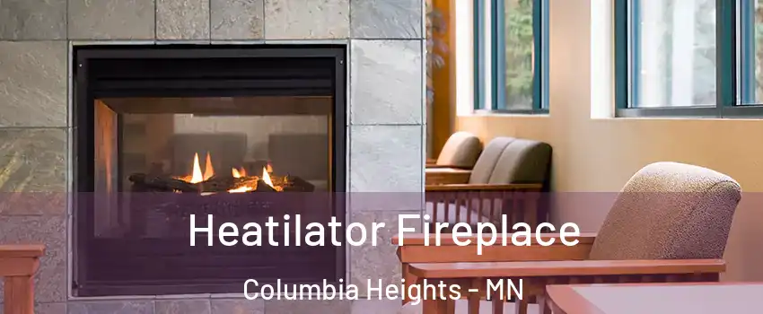  Heatilator Fireplace Columbia Heights - MN