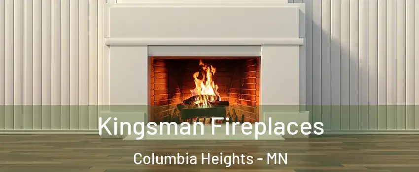  Kingsman Fireplaces Columbia Heights - MN