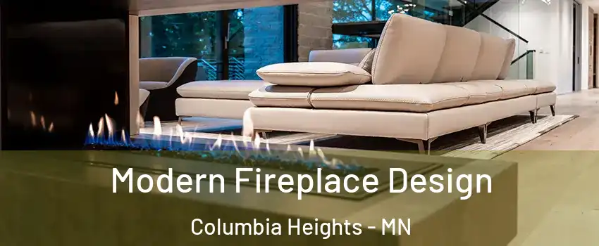  Modern Fireplace Design Columbia Heights - MN