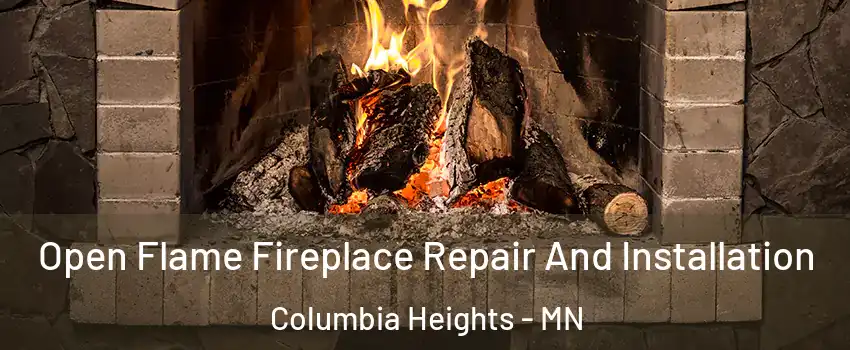  Open Flame Fireplace Repair And Installation Columbia Heights - MN