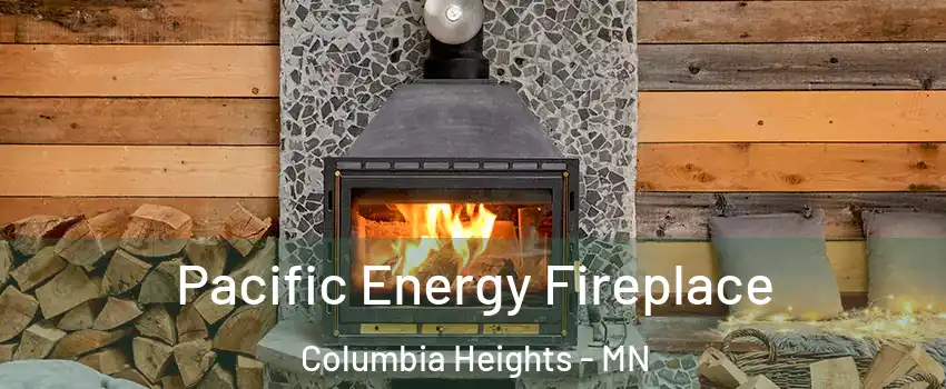  Pacific Energy Fireplace Columbia Heights - MN