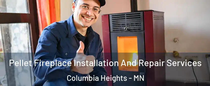  Pellet Fireplace Installation And Repair Services Columbia Heights - MN
