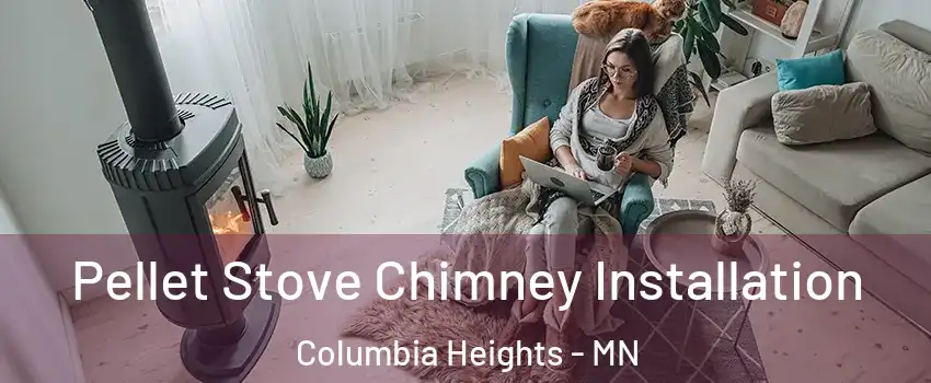  Pellet Stove Chimney Installation Columbia Heights - MN