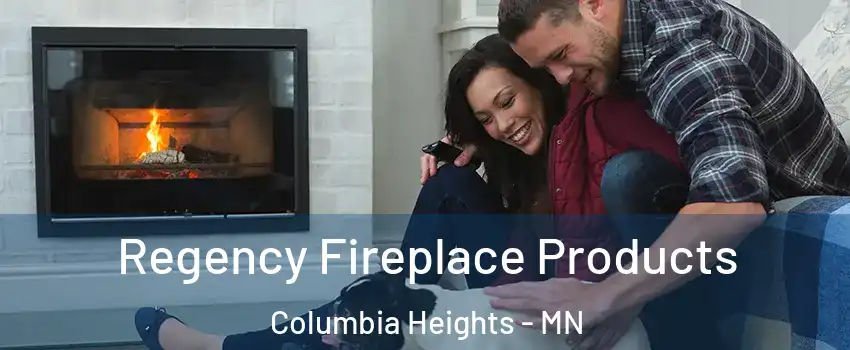  Regency Fireplace Products Columbia Heights - MN