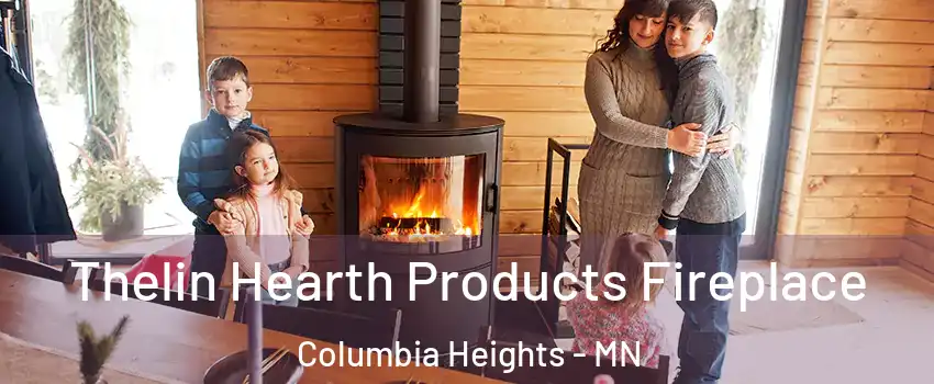  Thelin Hearth Products Fireplace Columbia Heights - MN