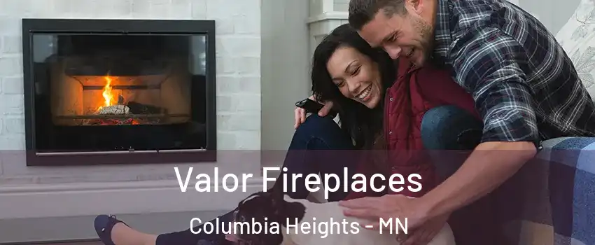  Valor Fireplaces Columbia Heights - MN