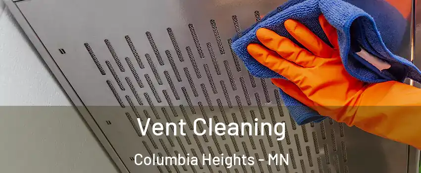  Vent Cleaning Columbia Heights - MN