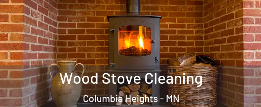  Wood Stove Cleaning Columbia Heights - MN